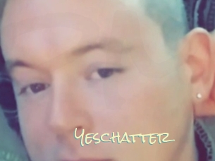 Yeschatter