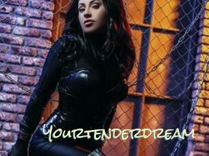 Yourtenderdream
